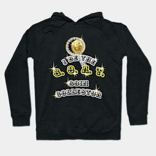 I Be The G. O.A. T. Coin Collector Hoodie